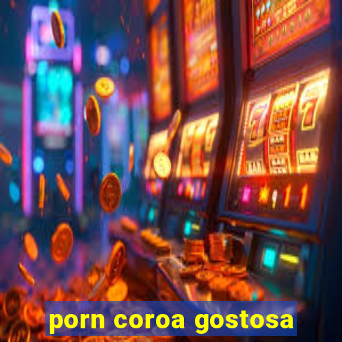 porn coroa gostosa