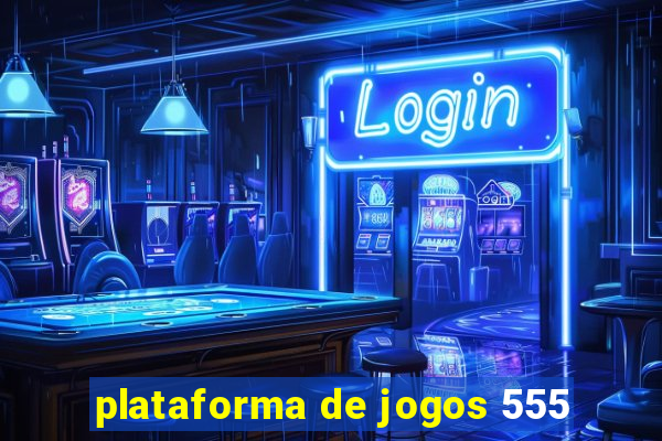 plataforma de jogos 555