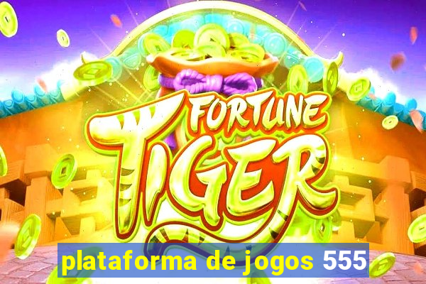 plataforma de jogos 555