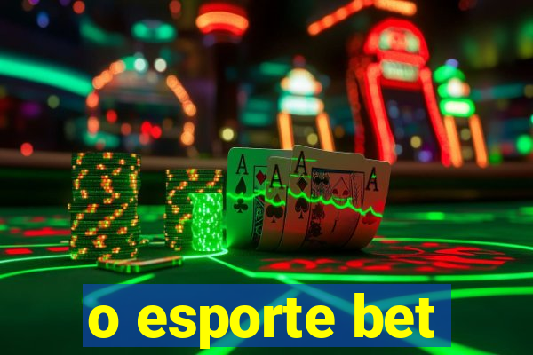 o esporte bet