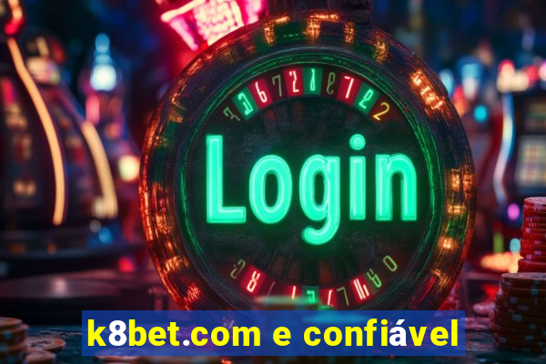 k8bet.com e confiável