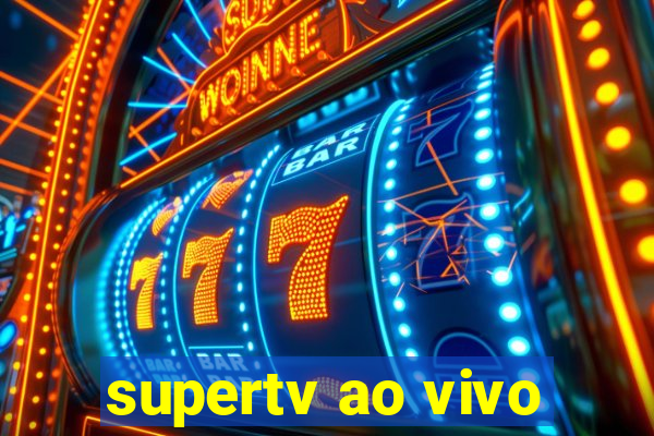 supertv ao vivo