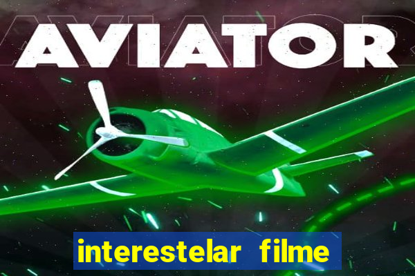 interestelar filme completo dublado telegram interestelar