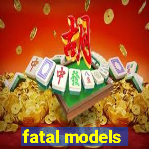 fatal models