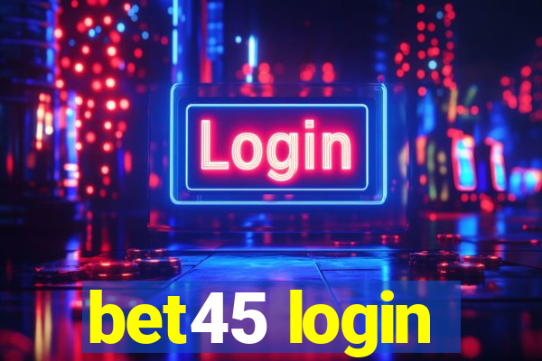 bet45 login