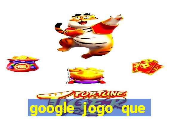 google jogo que ganha dinheiro de verdade