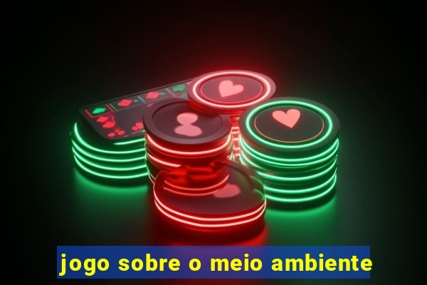 jogo sobre o meio ambiente