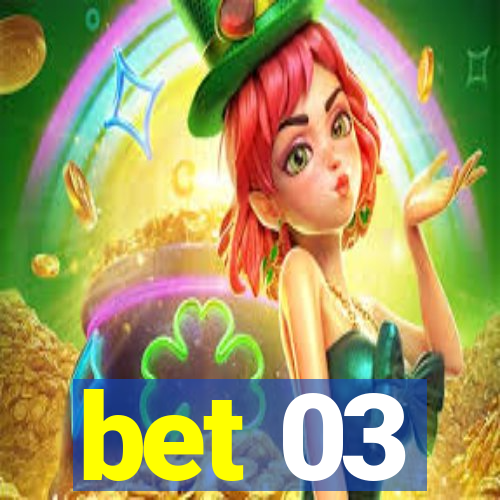 bet 03