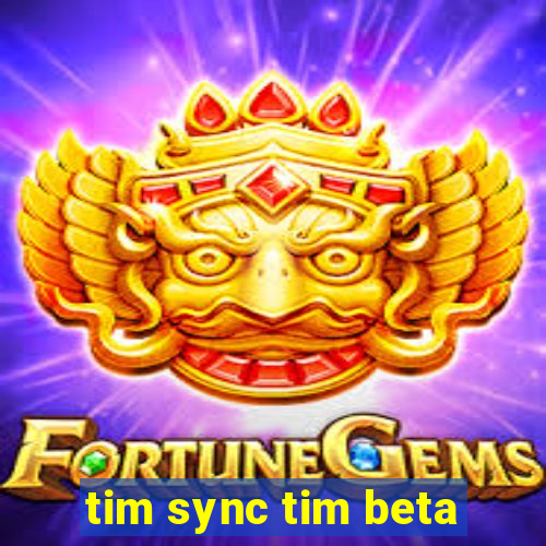 tim sync tim beta