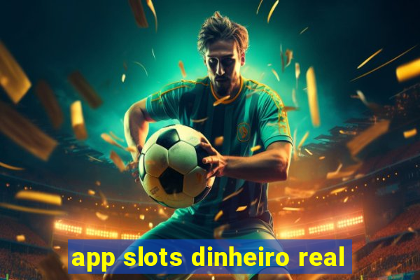 app slots dinheiro real