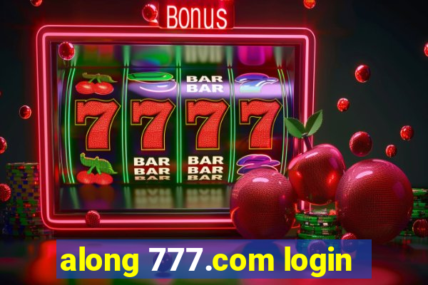 along 777.com login