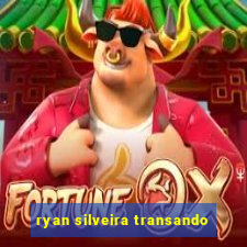 ryan silveira transando