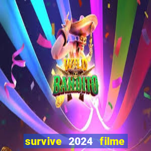 survive 2024 filme completo dublado