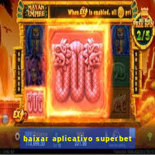 baixar aplicativo superbet