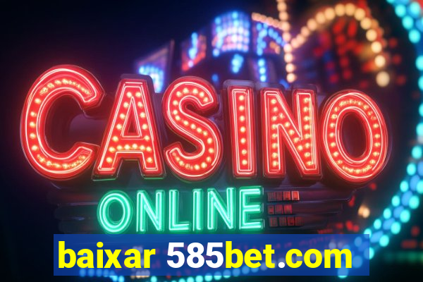 baixar 585bet.com