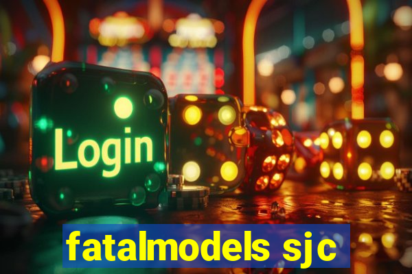 fatalmodels sjc