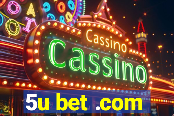 5u bet .com