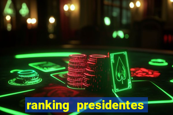 ranking presidentes do brasil