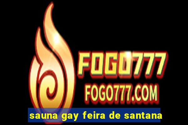 sauna gay feira de santana