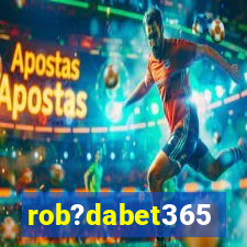 rob?dabet365