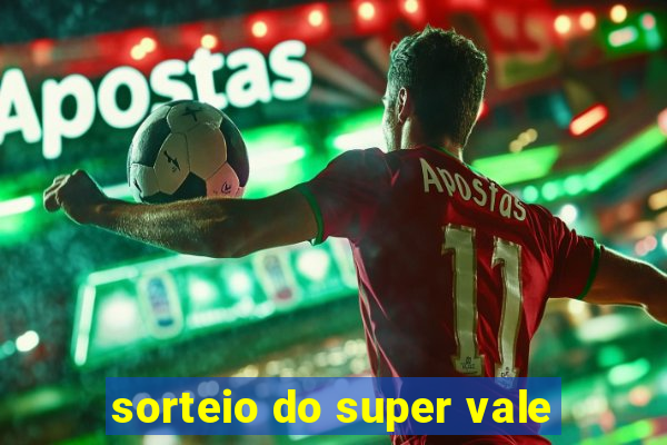 sorteio do super vale