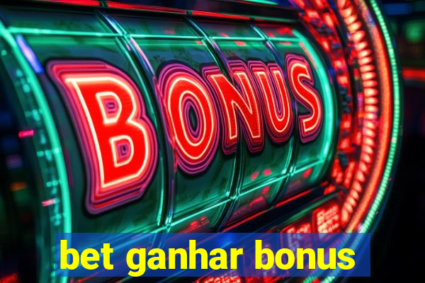 bet ganhar bonus