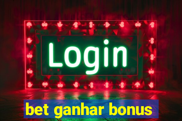 bet ganhar bonus