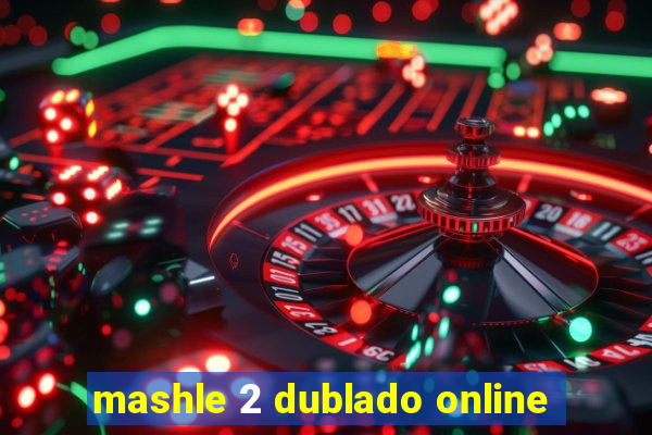 mashle 2 dublado online