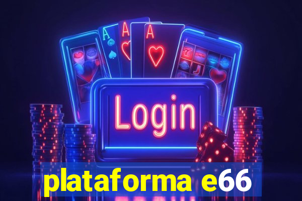 plataforma e66