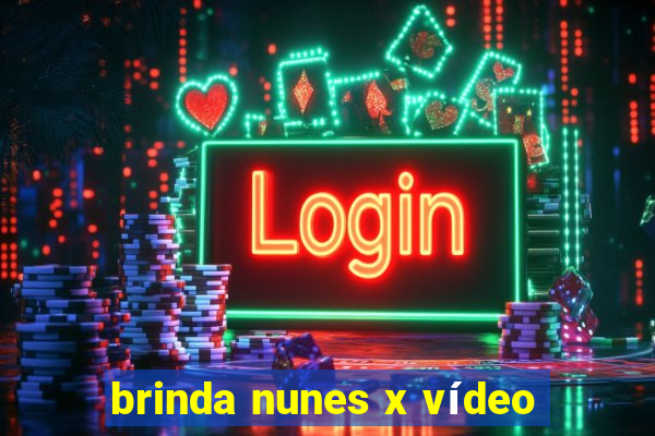 brinda nunes x vídeo