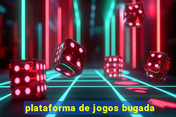 plataforma de jogos bugada