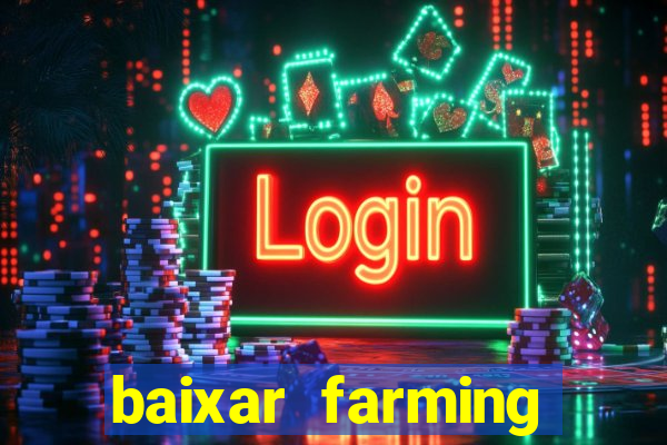 baixar farming simulator 18 dinheiro infinito