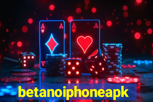 betanoiphoneapk