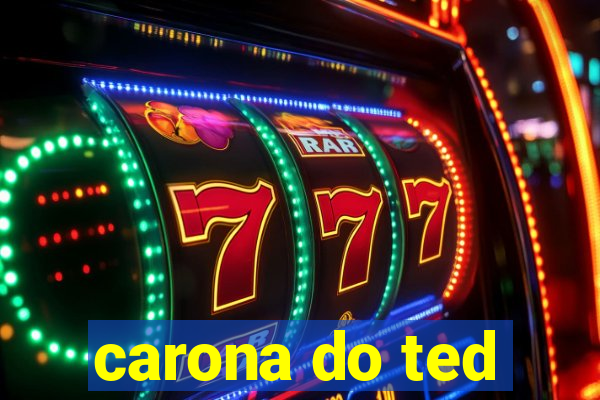 carona do ted