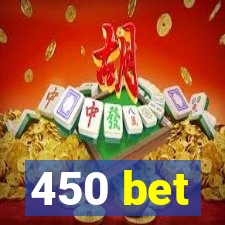 450 bet