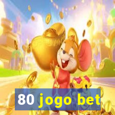 80 jogo bet