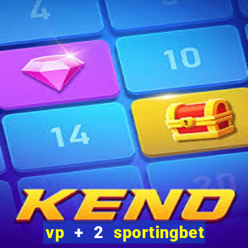 vp + 2 sportingbet o que significa