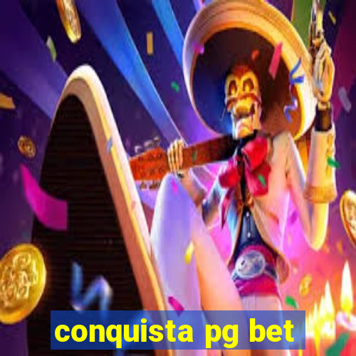 conquista pg bet