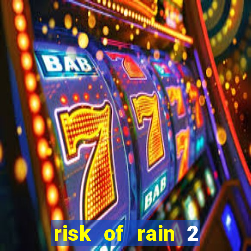 risk of rain 2 tier list