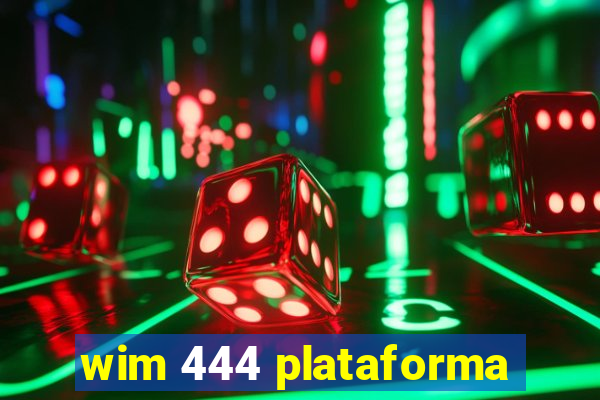 wim 444 plataforma