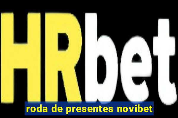 roda de presentes novibet