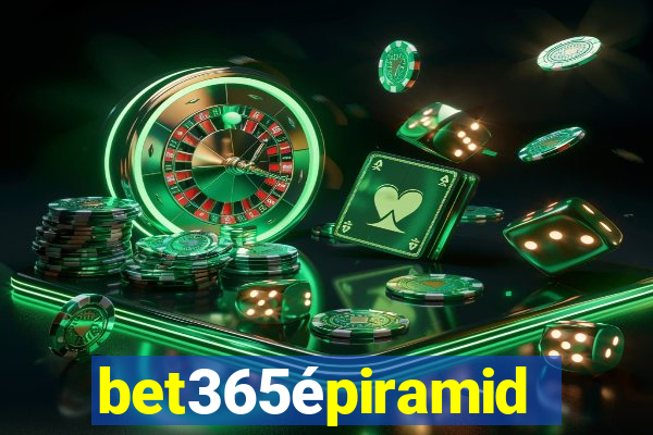 bet365épiramide