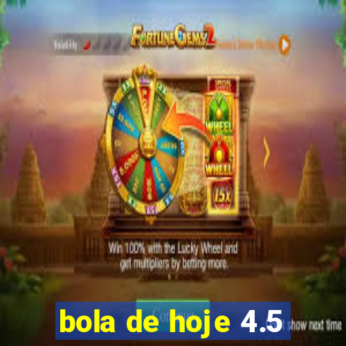 bola de hoje 4.5