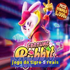 jogo do tigre 5 reais