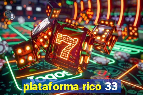 plataforma rico 33