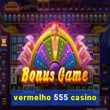 vermelho 555 casino