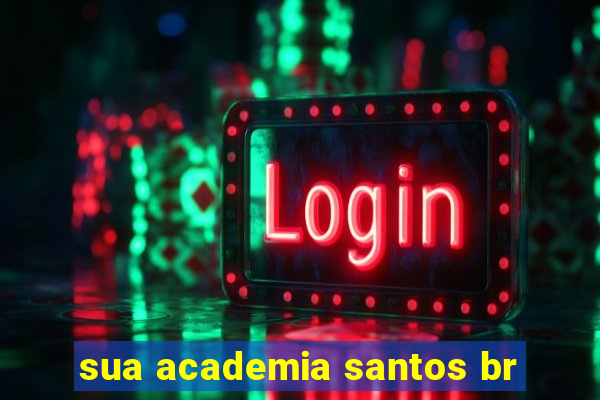 sua academia santos br