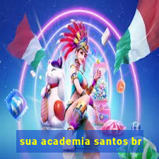 sua academia santos br