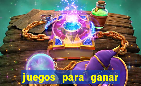 juegos para ganar dinero de verdad gratis