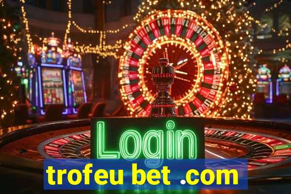 trofeu bet .com